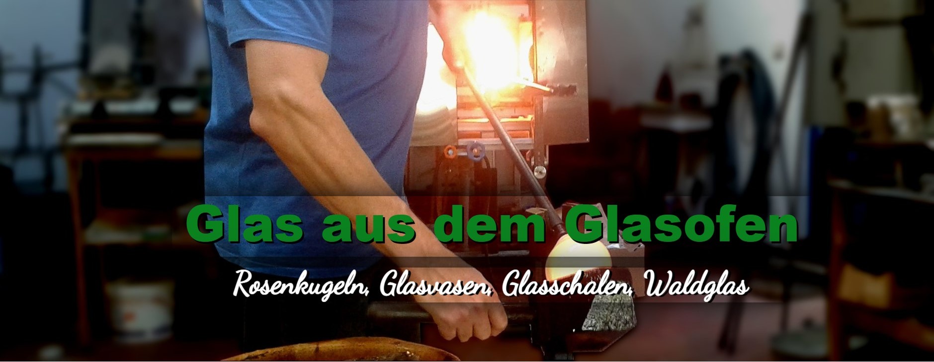 Rosenkugeln Glasvasen Glasglocken Glasschalen Waldglas aus Lauschaer Glas - Studioglashütte Lauscha